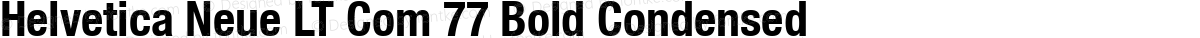 Helvetica Neue LT Com 77 Bold Condensed