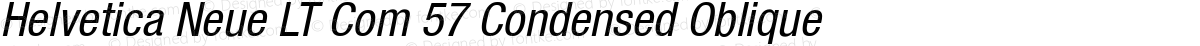 Helvetica Neue LT Com 57 Condensed Oblique