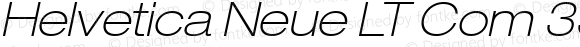 Helvetica Neue LT Com 33 Thin Extended Oblique