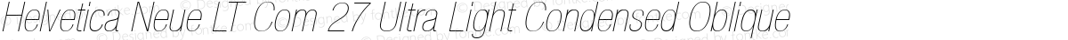 Helvetica Neue LT Com 27 Ultra Light Condensed Oblique