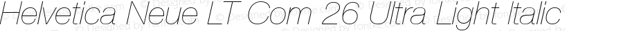 Helvetica Neue LT Com 26 Ultra Light Italic