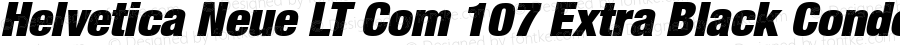 Helvetica Neue LT Com 107 Extra Black Condensed Oblique