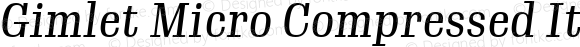 Gimlet Micro Compressed Italic