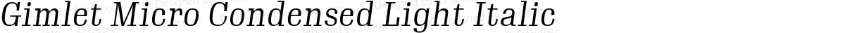 Gimlet Micro Condensed Light Italic