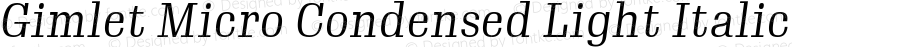 GimletMicroCondensed Light Italic