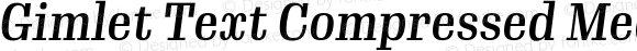 Gimlet Text Compressed Medium Italic