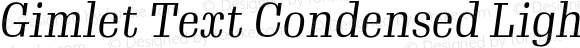 Gimlet Text Condensed Light Italic