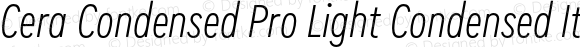 Cera Condensed Pro Light Condensed Italic