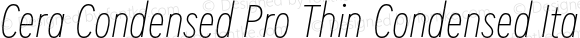 Cera Condensed Pro Thin Condensed Italic