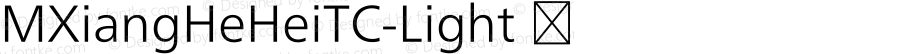 MXiangHeHeiTC-Light ☞ Version 1.00;com.myfonts.easy.mti.m-xianghe-hei-tc.light.wfkit2.version.5bfD
