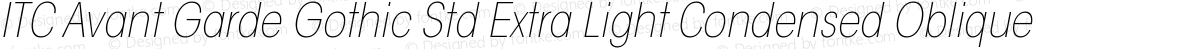 ITC Avant Garde Gothic Std Extra Light Condensed Oblique