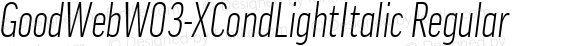 GoodWebW03-XCondLightItalic Regular Version 7.504