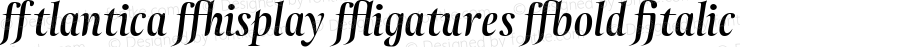 Atlantica Display Ligatures Bold Italic