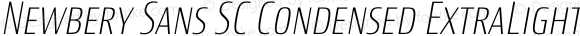 Newbery Sans SC Condensed ExtraLight Italic