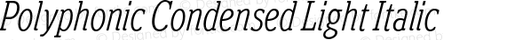 Polyphonic Condensed Light Italic