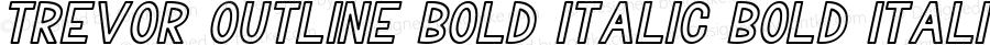 Trevor Outline Bold Italic Bold Italic Version 1.00;December 15, 2018;FontCreator 11.5.0.2422 64-bit
