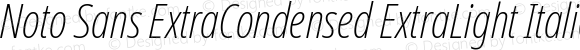 Noto Sans ExtraCondensed ExtraLight Italic