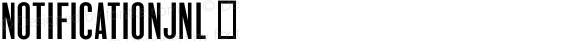 NotificationJNL ☞ Version 1.000 - 2011 initial release;com.myfonts.jnlevine.notification.regular.wfkit2.3BMS