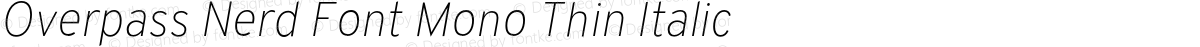 Overpass Nerd Font Mono Thin Italic