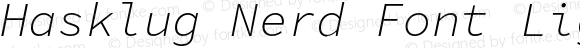 Hasklug Nerd Font Light Italic