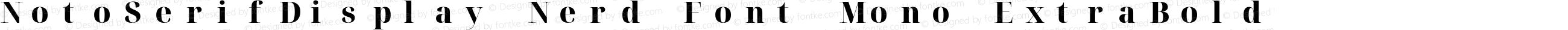 Noto Serif Display ExtraBold Nerd Font Complete Mono