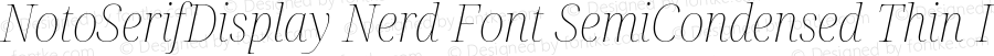 Noto Serif Display SemiCondensed Thin Italic Nerd Font Complete