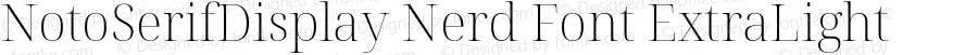 Noto Serif Display ExtraLight Nerd Font Complete