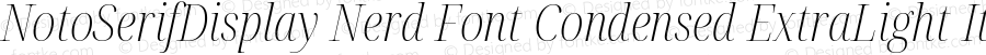 NotoSerifDisplay Nerd Font Condensed ExtraLight Italic