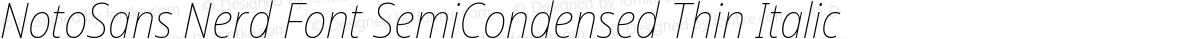 NotoSans Nerd Font SemiCondensed Thin Italic