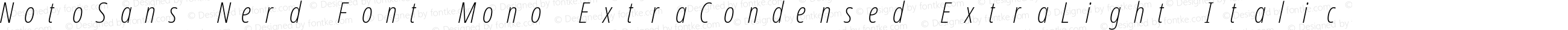 NotoSans Nerd Font Mono ExtraCondensed ExtraLight Italic