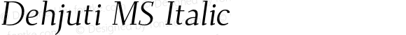 Dehjuti MS Italic