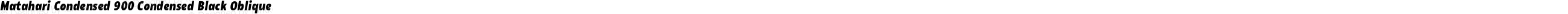 Matahari Condensed 900 Condensed Black Oblique