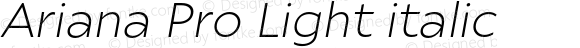 Ariana Pro Light italic