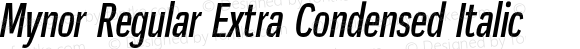 Mynor Regular Extra Condensed Italic