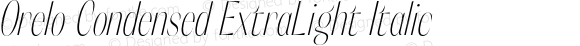 Orelo Condensed ExtraLight Italic