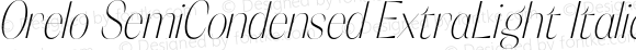Orelo SemiCondensed ExtraLight Italic