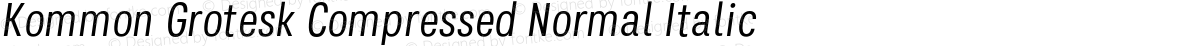 Kommon Grotesk Compressed Normal Italic