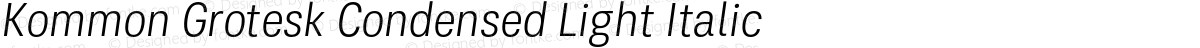 Kommon Grotesk Condensed Light Italic