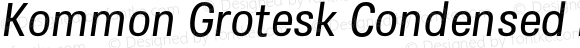 Kommon Grotesk Condensed Regular Italic