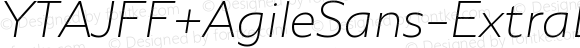 YTAJFF+AgileSans-ExtraLightItalic ExtraLightItalic