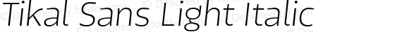 Tikal Sans Light Italic Version 1.001