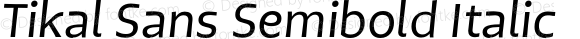 Tikal Sans Semibold Italic Version 1.001