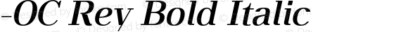 -OC Rey Bold Italic Version 1.000;PS 001.000;hotconv 1.0.88;makeotf.lib2.5.64775