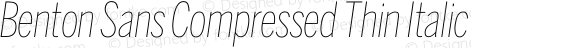 Benton Sans Compressed Thin Italic