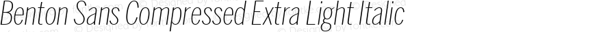 Benton Sans Compressed Extra Light Italic