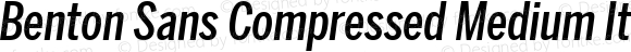 Benton Sans Compressed Medium Italic