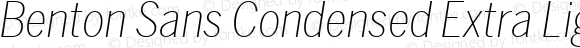 Benton Sans Condensed Extra Light Italic