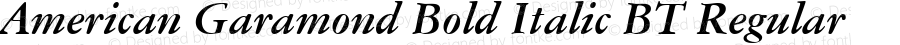 American Garamond Bold Italic BT Regular Macromedia Fontographer 4.1.5 10/18/2008