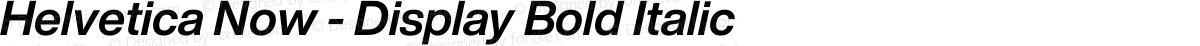 Helvetica Now - Display Bold Italic