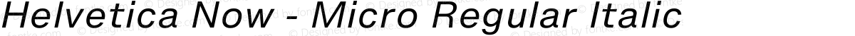 Helvetica Now - Micro Regular Italic